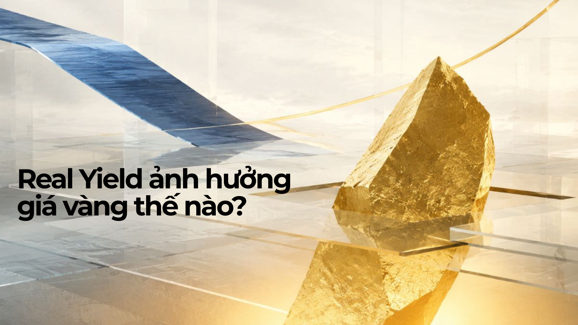 Lãi suất thực là gì? Real Yield ảnh hưởng giá vàng thế nào? 1 Lãi suất thực là gì? Real Yield ảnh hưởng giá vàng thế nào?